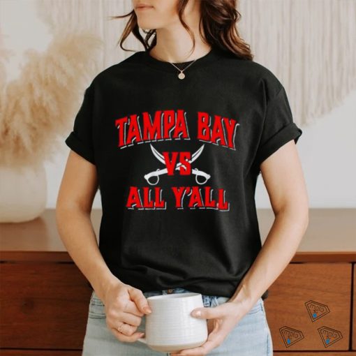 Tampa Bay Buccaneers Vs All Y’all Shirt