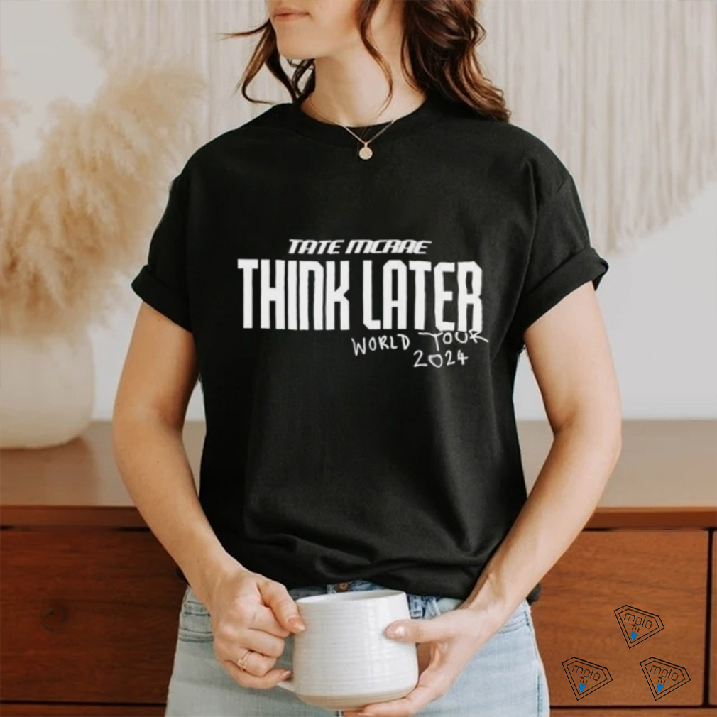 Tate Mcrae The Think Later World Tour 2024 Shirt Tate Mcrae The Think Later World Tour 2024 Shirt