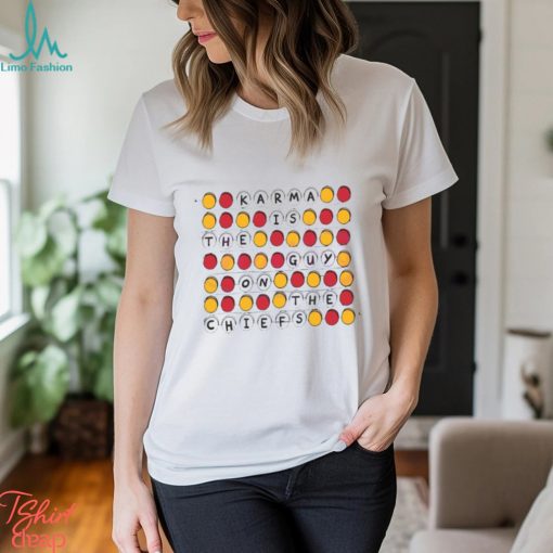 Taylor Karma Is The Guy On The Chiefs Bingo Game shirt