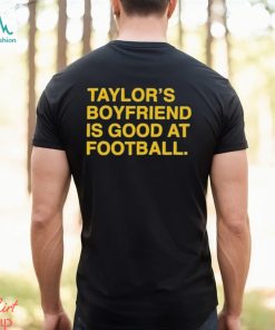 Taylor’s Boyfriend Is Good At Football Shirt