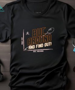 Tb football buc around and find out shirt