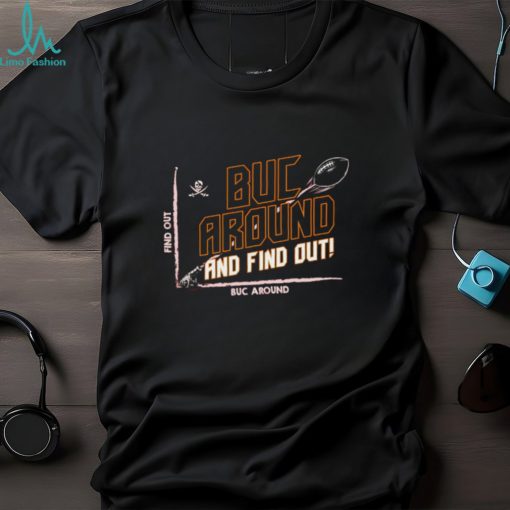 Tb football buc around and find out shirt