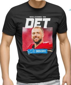 Teams Detroit Lions Welcome To Det Zach Ertz shirt