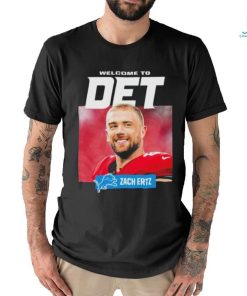 Teams Detroit Lions Welcome To Det Zach Ertz shirt