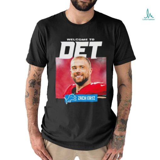 Teams Detroit Lions Welcome To Det Zach Ertz shirt