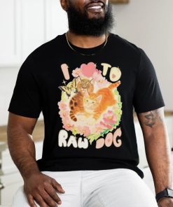 Teenhearts I Love To Raw Dog shirt