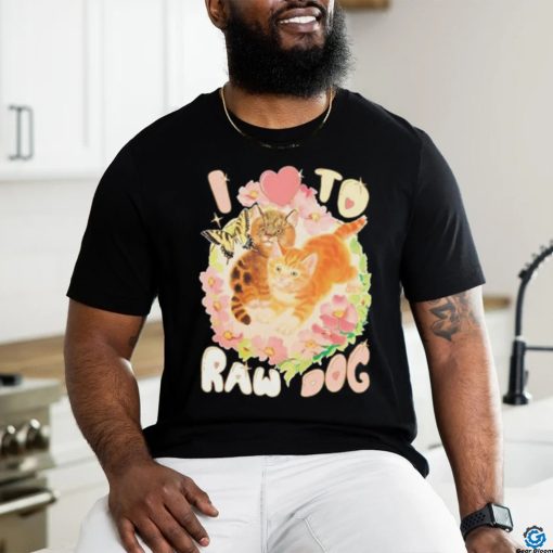 Teenhearts I Love To Raw Dog shirt