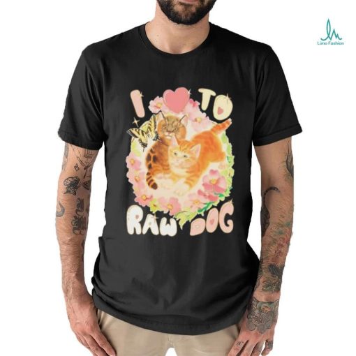 Teenhearts I Love To Raw Dog shirt