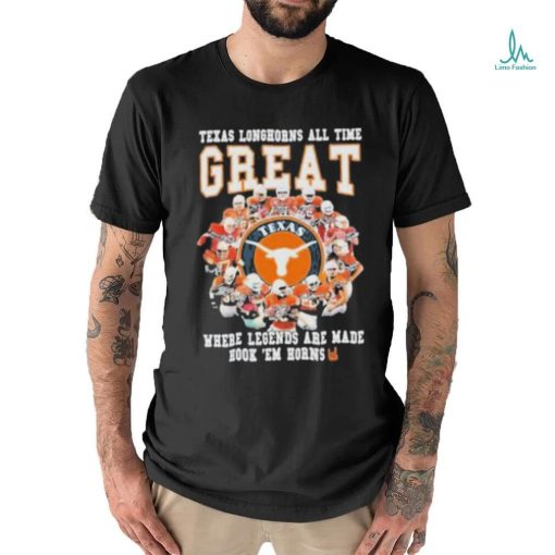 Texas Longhorns All Time Great Where Legends Are Made Hook ‘Em Horns Signatures Shirt