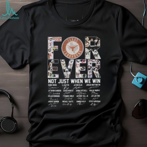 Texas Longhorns forever not just when we win signatures 2024 shirt