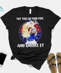 Texas Rangers Mascot put this in your pipe and smoke it shirt