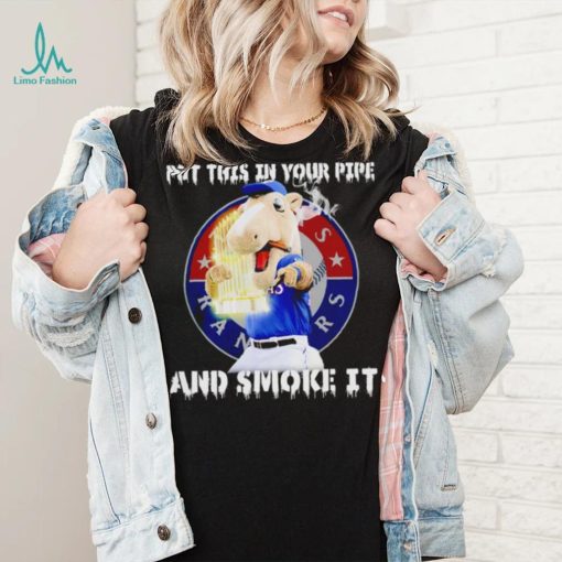Texas Rangers Mascot put this in your pipe and smoke it shirt