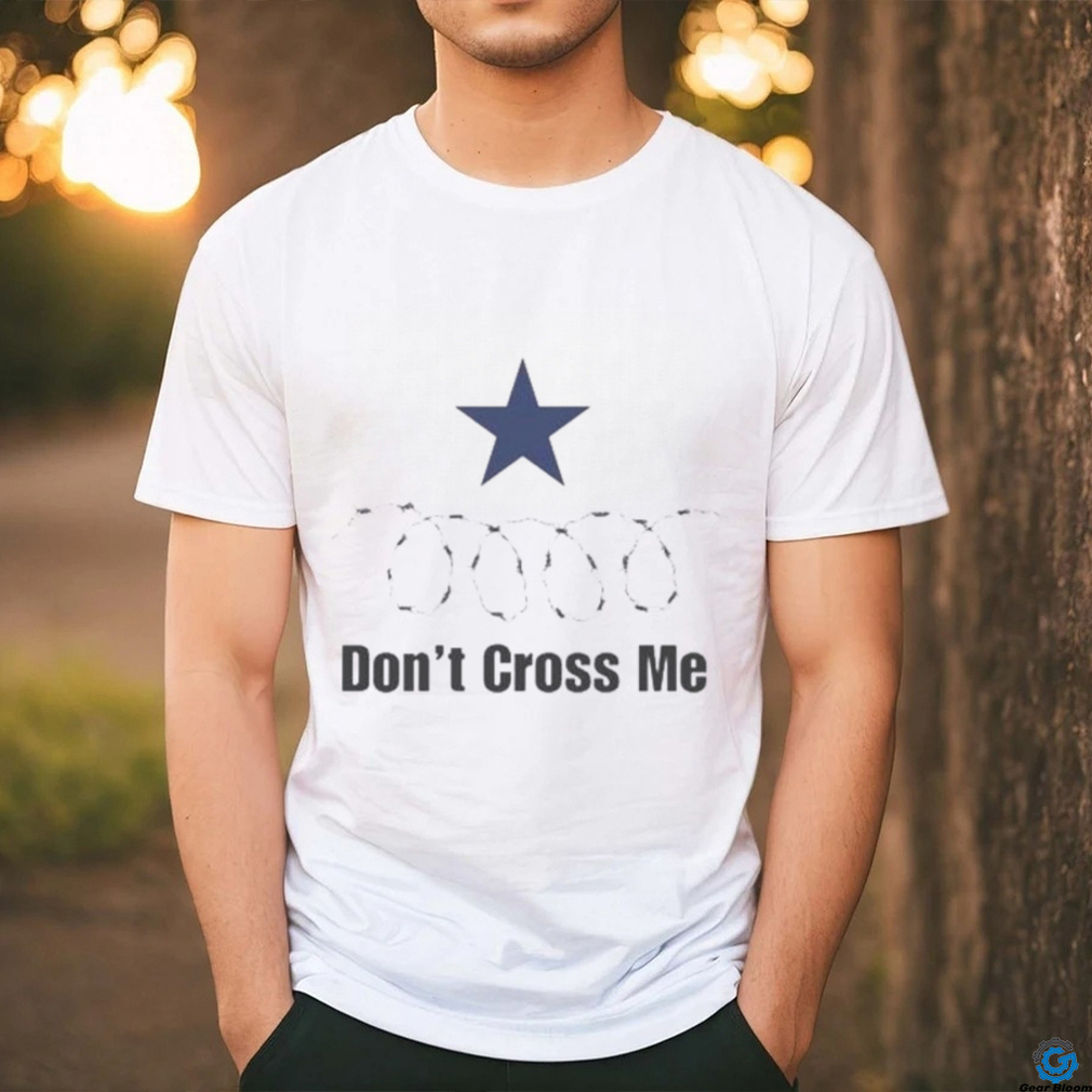 Texas Razor Wire Don’t Cross Me shirt Texas Razor Wire Don’t Cross Me shirt