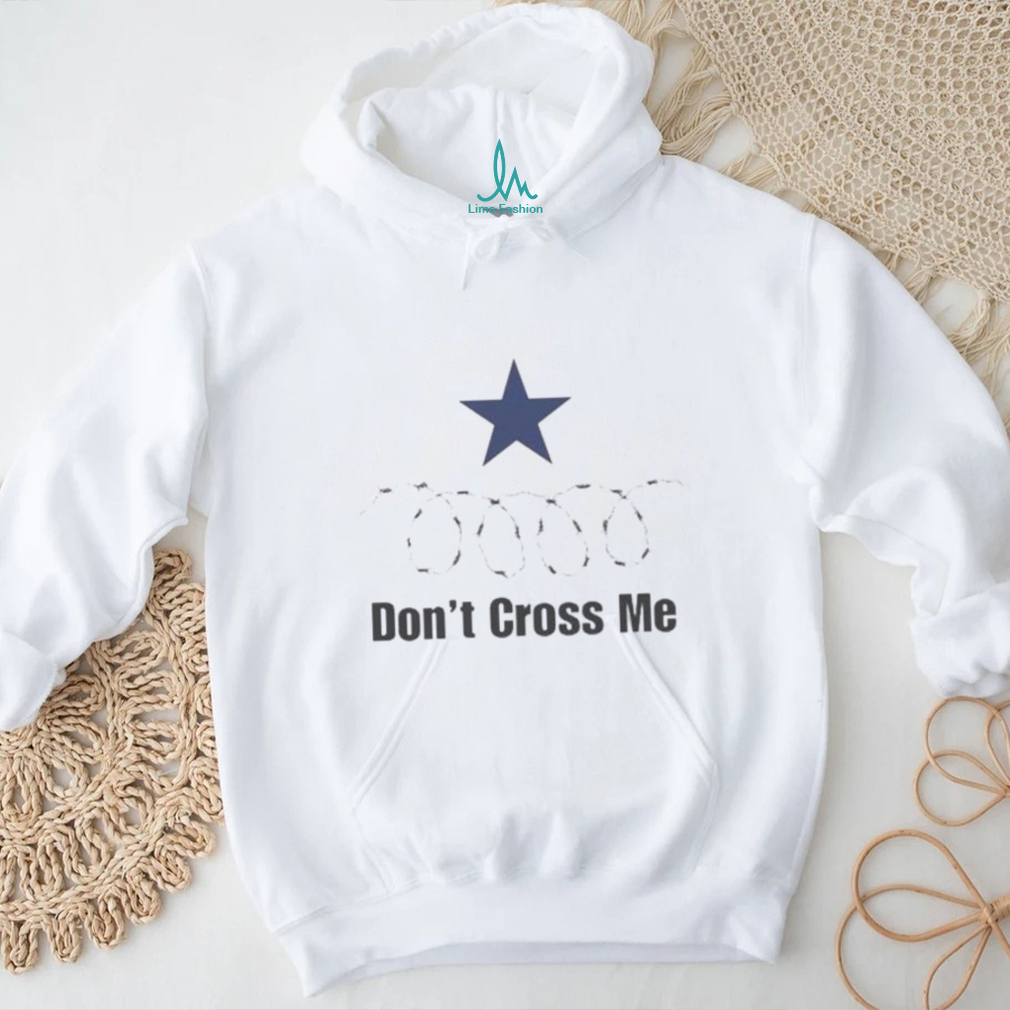 Texas Razor Wire Don’t Cross Me shirt Texas Razor Wire Don’t Cross Me shirt
