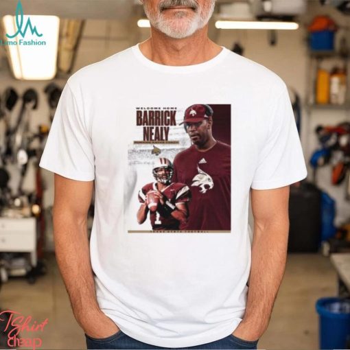 Texas State Bobcats Football Welcome Home Barrick Nealy Running Backs Coach Unisex T Shirt