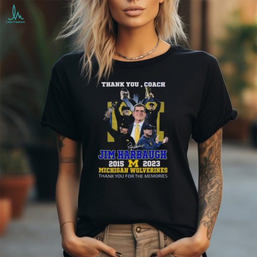 Thank You Coach Jim Harbaugh 2015 2023 Michigan Wolverines thank you for the memories signature shirt