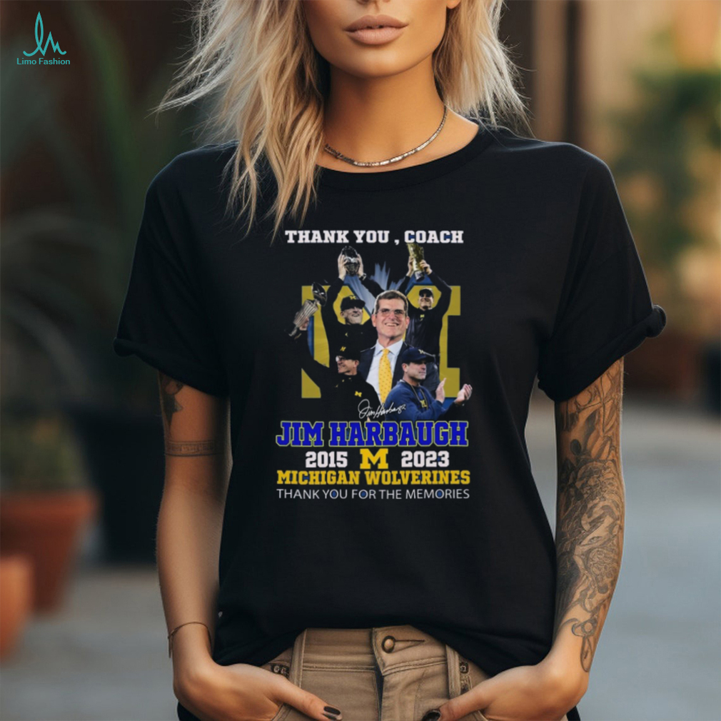 Thank You Coach Jim Harbaugh 2015 2023 Michigan Wolverines thank you for the memories signature shirt Thank You Coach Jim Harbaugh 2015 2023 Michigan Wolverines thank you for the memories signature shirt