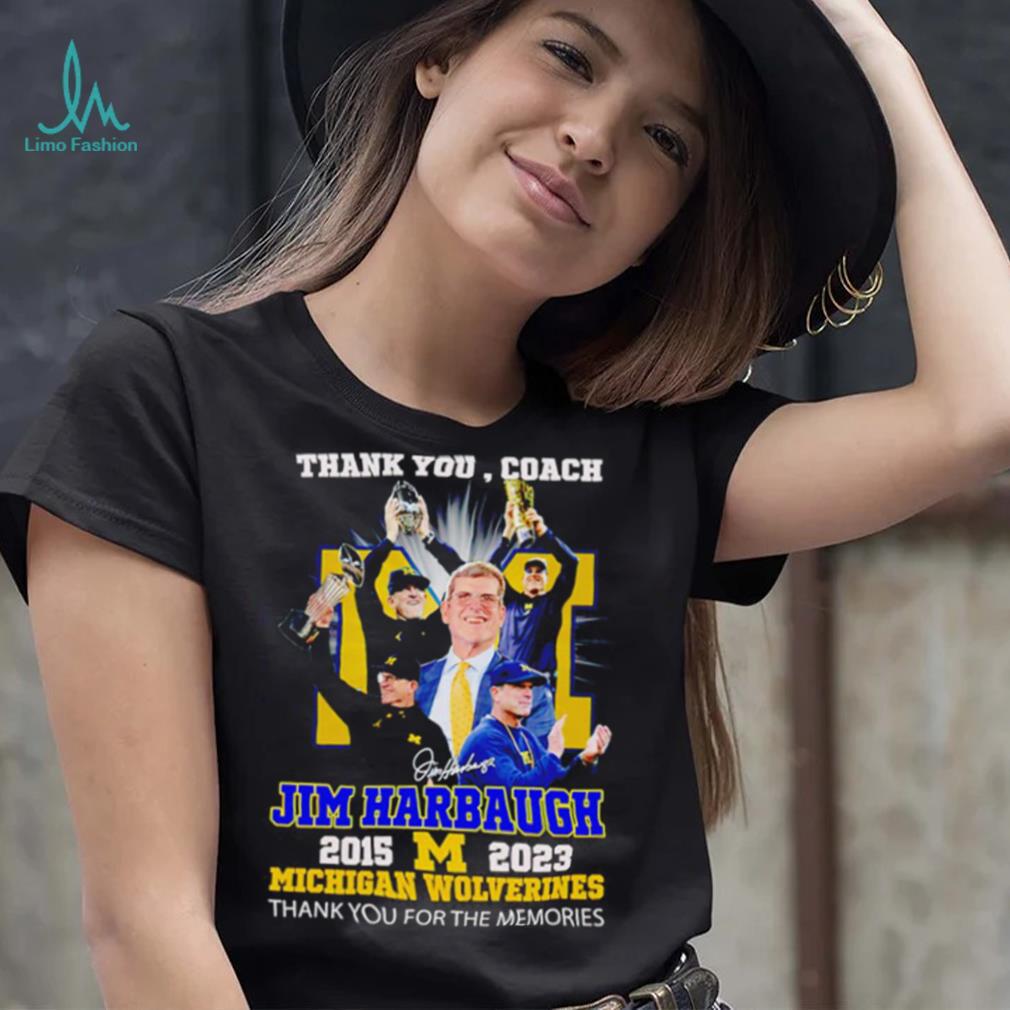 Thank You Coach Jim Harbaugh 2015 – 2023 Michigan Wolverines thank you for the memories signature shirt Thank You Coach Jim Harbaugh 2015 – 2023 Michigan Wolverines thank you for the memories signature shirt