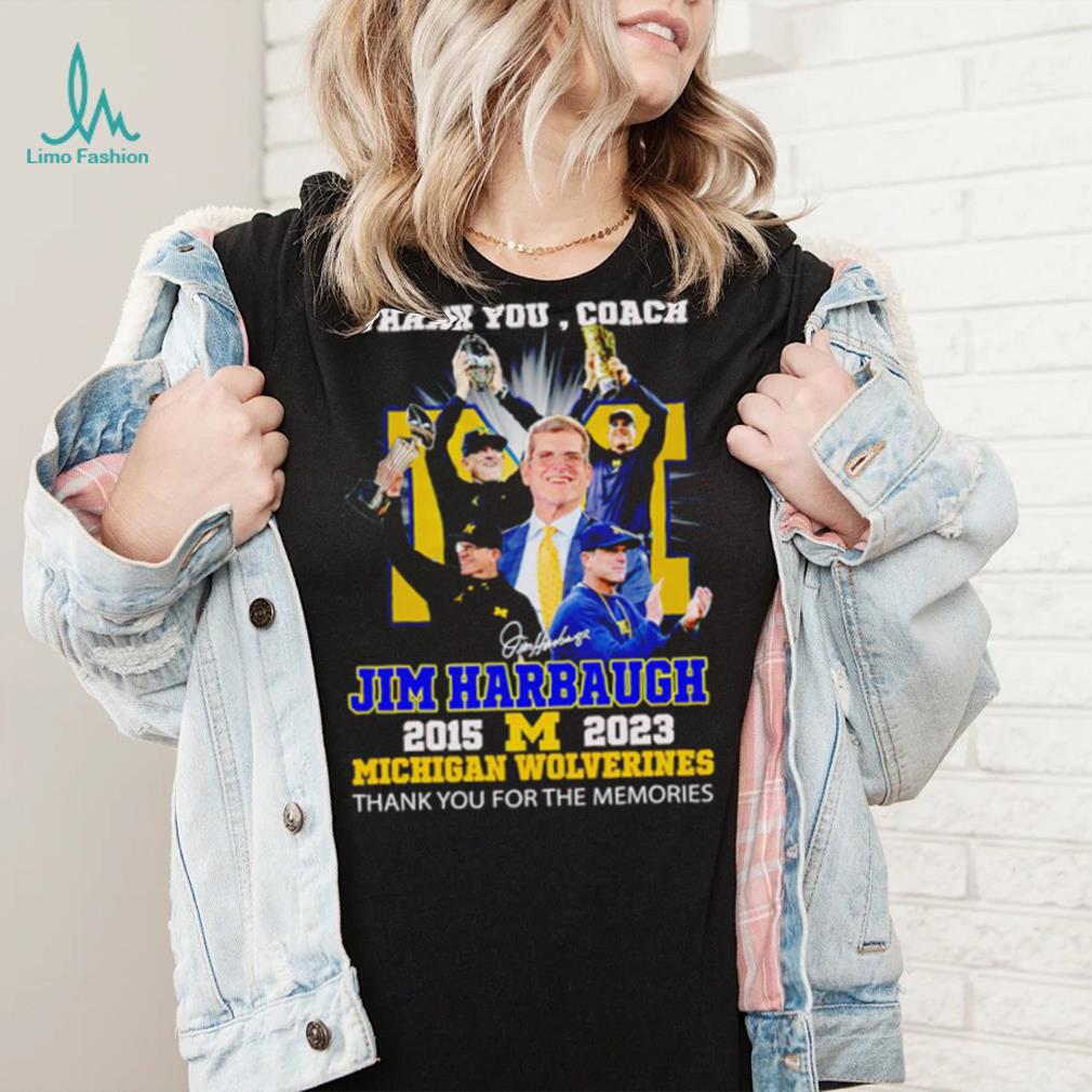 Thank You Coach Jim Harbaugh 2015 – 2023 Michigan Wolverines thank you for the memories signature shirt Thank You Coach Jim Harbaugh 2015 – 2023 Michigan Wolverines thank you for the memories signature shirt
