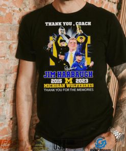 Thank You Coach Jim Harbaugh 2015 – 2023 Michigan Wolverines thank you for the memories signature shirt