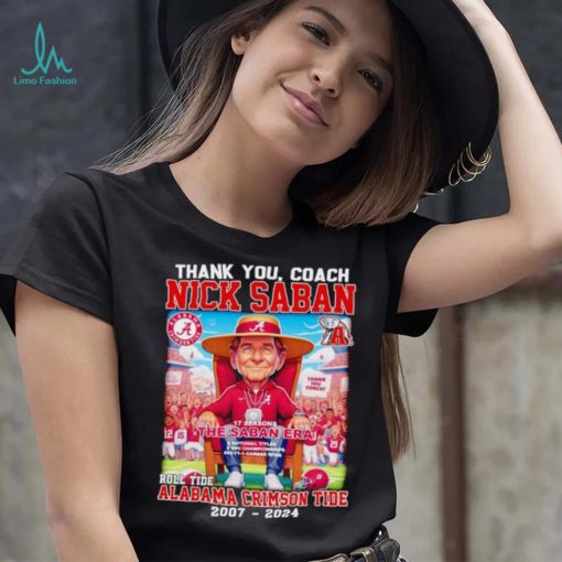Thank you Coach Nick Saban 17 seasons The Saban Era Roll Tide Alabama Crimson Tide 2007 2024 shirt