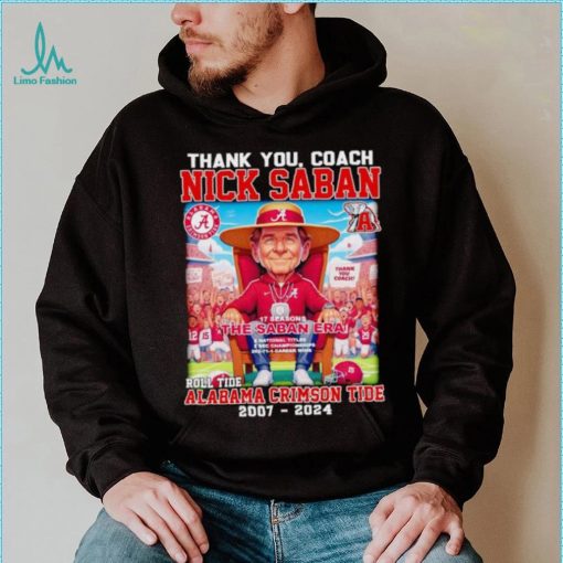 Thank you Coach Nick Saban 17 seasons The Saban Era Roll Tide Alabama Crimson Tide 2007 2024 shirt