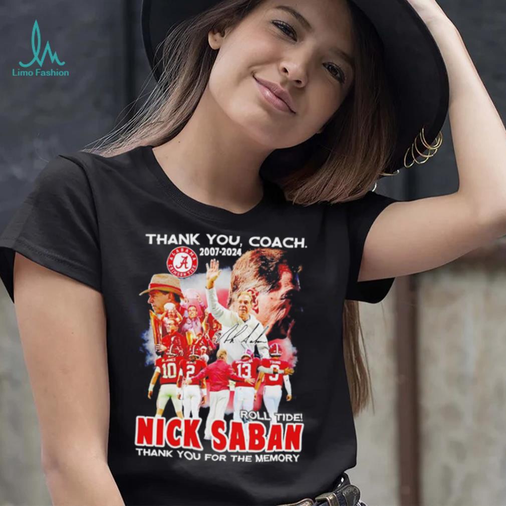 Thank you coach 2007 2024 Nick Saban thank you for the memory signature shirt Thank you coach 2007 2024 Nick Saban thank you for the memory signature shirt