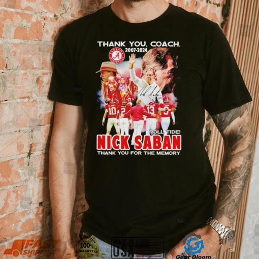 Thank you coach 2007 2024 Nick Saban thank you for the memory signature shirt