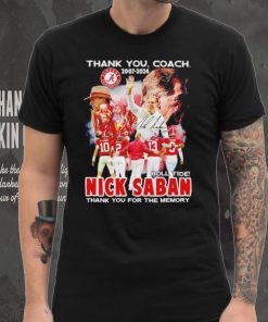 Thank you coach 2007 2024 Nick Saban thank you for the memory signature shirt