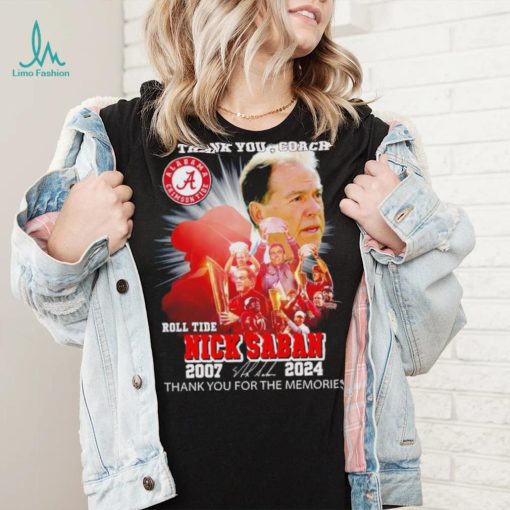 Thank you coach Nick Saban roll tide 2007 2024 thank you for the memories signature shirt