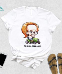 Thanks Fellars shirt