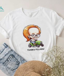 Thanks Fellars shirt