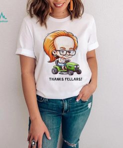 Thanks Fellars shirt