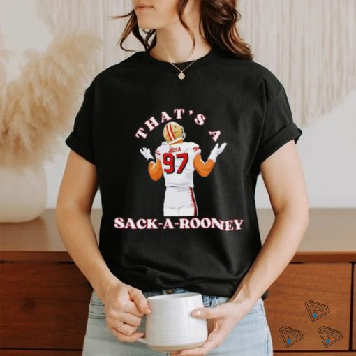Thats A Snack A Rooney Nick Bosa 49ers Player shirt