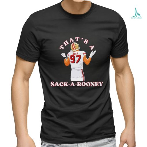 Thats A Snack A Rooney Nick Bosa 49ers Player shirt