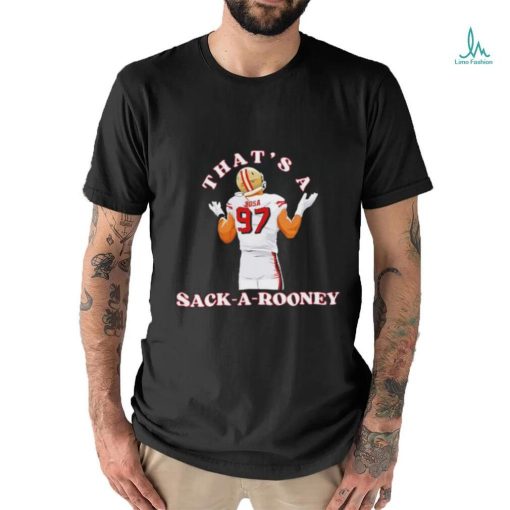 Thats A Snack A Rooney Nick Bosa 49ers Player shirt