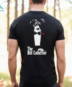 The Bill Collector shirt