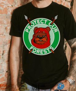 The Ewoks want you to protect the forests of Endor shirt