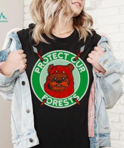 The Ewoks want you to protect the forests of Endor shirt