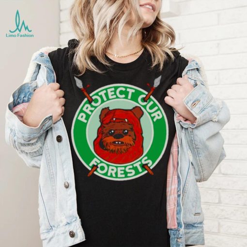 The Ewoks want you to protect the forests of Endor shirt