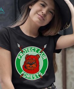 The Ewoks want you to protect the forests of Endor shirt