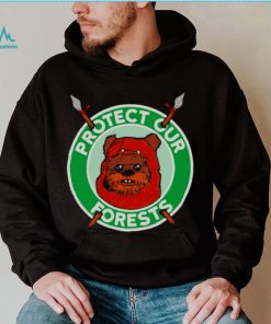 The Ewoks want you to protect the forests of Endor shirt
