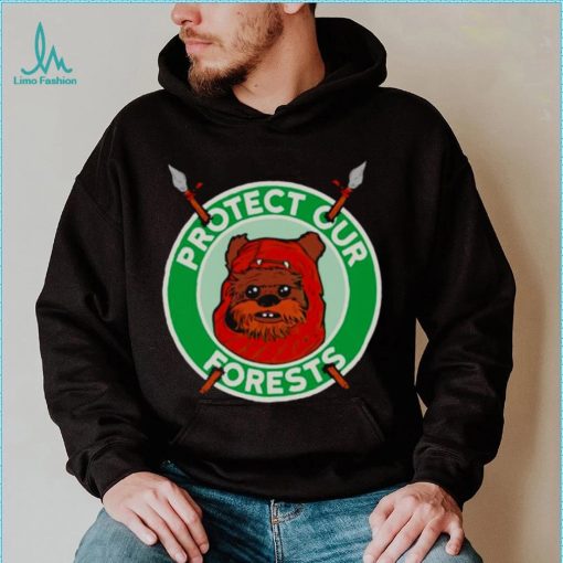 The Ewoks want you to protect the forests of Endor shirt