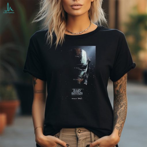 The Final Season Star Wars The Bad Batch Is Streaming February 21 On Disney Plus T Shirt