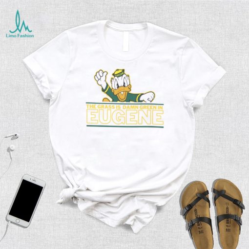 The Grass Is Damn Green In Eugene T Shirt V5