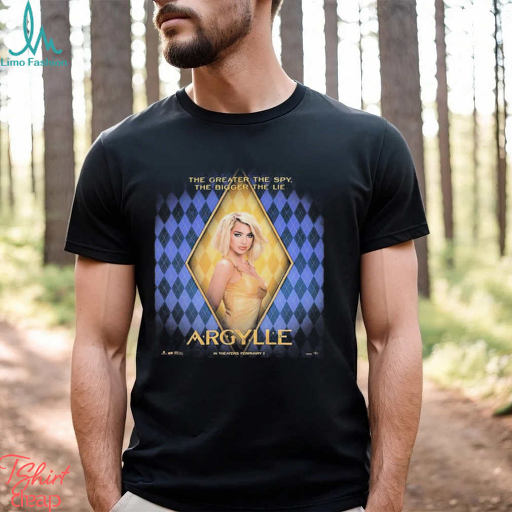 The Greater The Spy The Bigger The Lie Dua Lipa As LaGrange In Argylle Movie Official Poster Shirt The Greater The Spy The Bigger The Lie Dua Lipa As LaGrange In Argylle Movie Official Poster Shirt