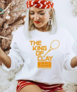 The King of Clay Shirt, hoodie, sweater, long sleeve and tank top The King of Clay Shirt