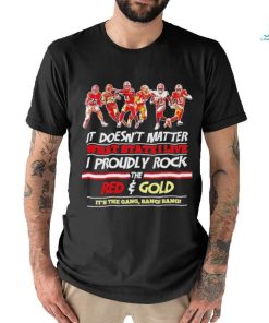 The Niners Proudly Rock The Red And Gold It’s The Gang Bang Bang Shirt