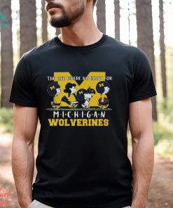 The One Where We Root For Michigan Wolverines Peanuts Characters T Shirt
