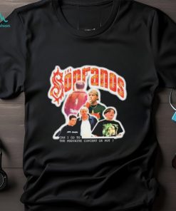 The Sopranos Can I Go To The Mudvayne Concert Or Not t shirt